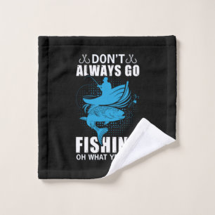 Fisher Do Not Always Go Fishing Wash Cloth