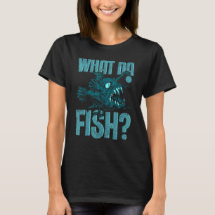 Fisher Fish Fishing What Da Fish Angler 1 T-Shirt
