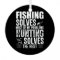 Fisher Fishing Solves Most Of My Problems