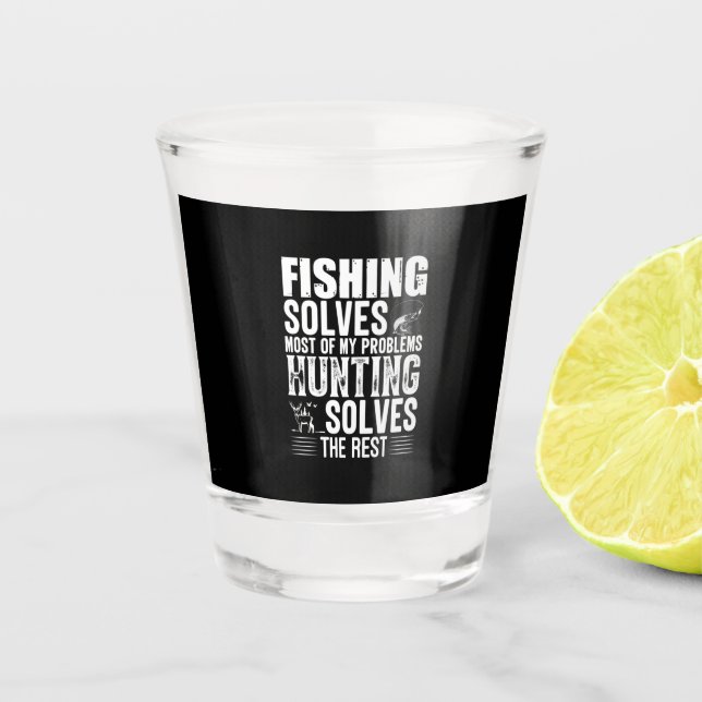 Fisher Fishing Solves Most Of My Problems Shot Glass (Front)