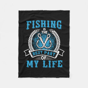 Fisher Gift Fishing Is The Best Part In My Life Fleece Blanket
