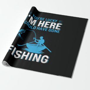 Fisher Gift I Could Have Gone Fishing Wrapping Paper
