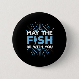 Fisher Gift May The Fish Be With You 6 Cm Round Badge