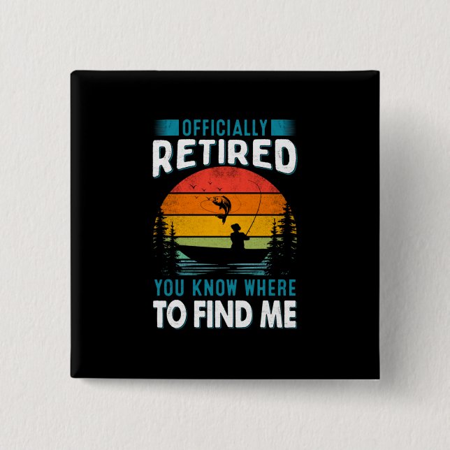 Fisher Gift Retired You Know Where To Find Me 15 Cm Square Badge (Front)