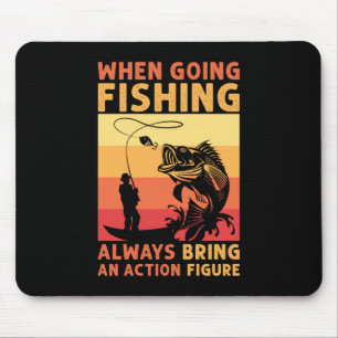Fisher Gift When Going Fishing Mouse Pad