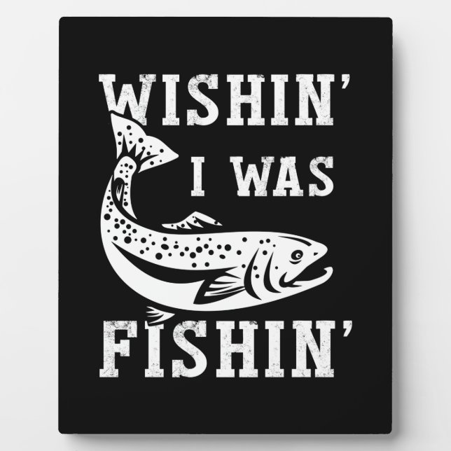 Fisher Gift Wish I Was Fishing Plaque (Front)