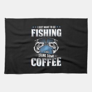 Fisher Go Fishing And Drink Some Coffee Tea Towel