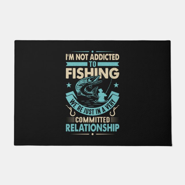 Fisher I Am Not Addicted To Fishing Doormat (Front)