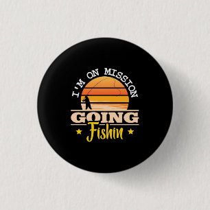 Fisher I Am On Mission Going Fishing 3 Cm Round Badge