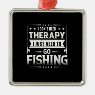 Fisher I Just Need To Go Fishing Metal Tree Decoration