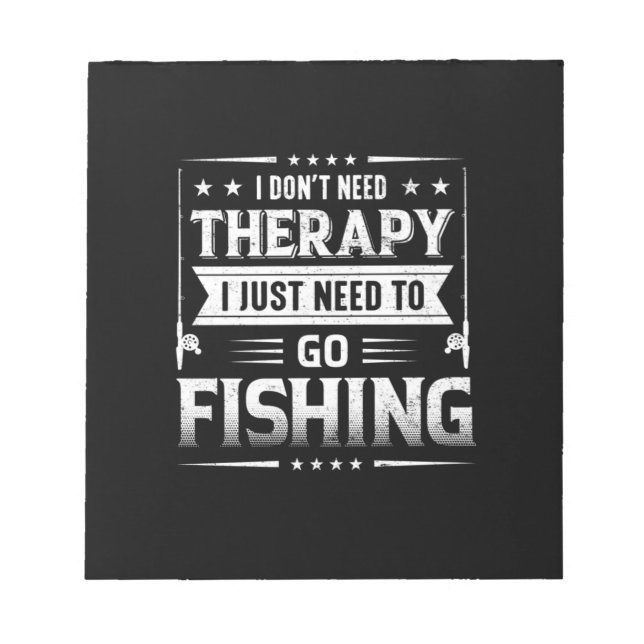 Fisher I Just Need To Go Fishing Notepad (Front)