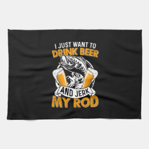 Fisher I Just Want To Drink Beer And Fishing Tea Towel