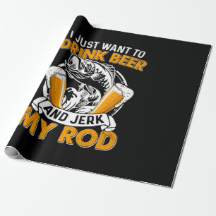 Fisher I Just Want To Drink Beer And Fishing Wrapping Paper