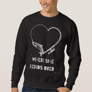 Fisher I Love It When She Bends Over Fishing Sweatshirt