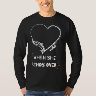 Fisher I Love It When She Bends Over Fishing T-Shirt