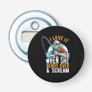 Fisher I Love It When She Scream Bottle Opener