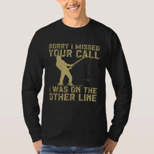 Fisher I Missed Your Call I Was On The Other Line  T-Shirt