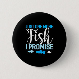 Fisher Just One More Fish 6 Cm Round Badge