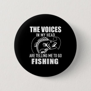 Fisher My Voices Are Telling Me To Go Fishing 6 Cm Round Badge