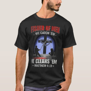Fisher Of Men We Catch He Cleans Matthew 4 19 Funn T-Shirt