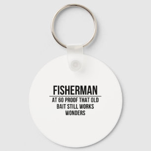 Fisherman At 60 Proof That Old It Still Works Key Ring