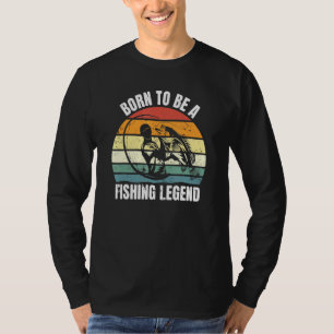 Fisherman Born To Be A Fishing Legend Fishing 2 T-Shirt