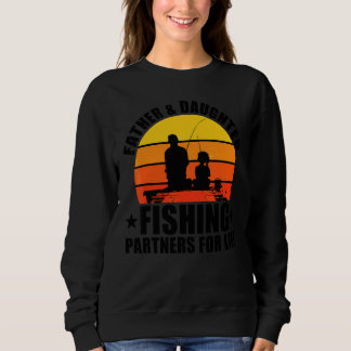 Fisherman Dad And Daughter Fishing Partners For Li Sweatshirt