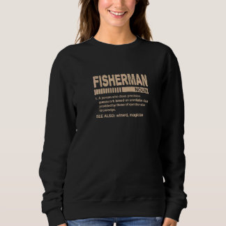 Fisherman Definition  Fishing Humour Fish Apprecia Sweatshirt