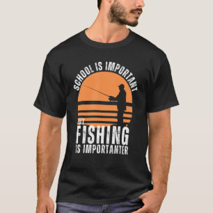 Fisherman Fishing Is Importanter  Fishing T-Shirt