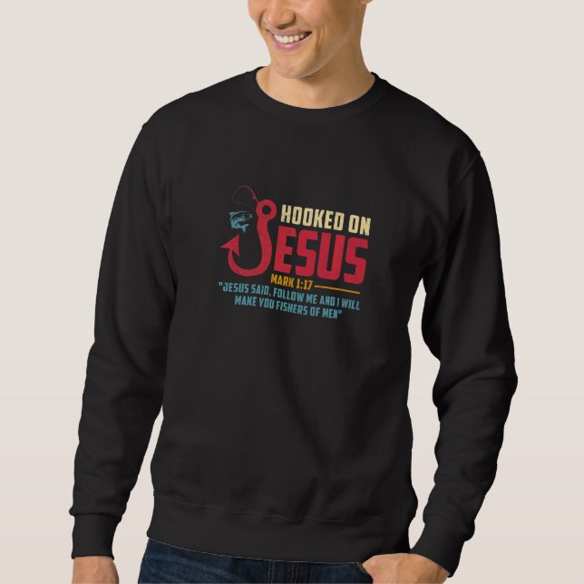 Fisherman Fishing  Jesus I Will Make You Fishers O Sweatshirt (Front)