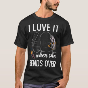 Fisherman I Love It When She Bends Over Fishing 6 T-Shirt