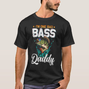 Fisherman I'm One Bad Bass Daddy Fishing Father's T-Shirt