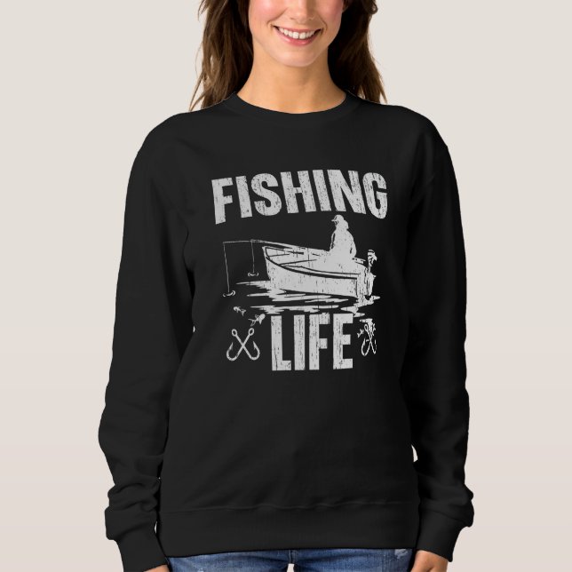 Fisherman Life Fishing   Sweatshirt (Front)