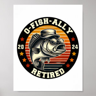 Fisherman O-fish-ally Retired Since Fishing Retire Poster