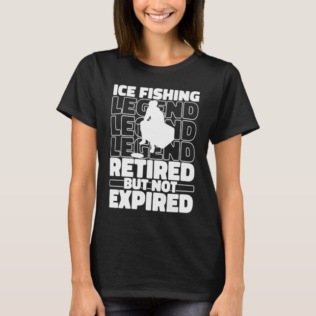 Fisherman Retiree  Ice Fishing T-Shirt (Front)
