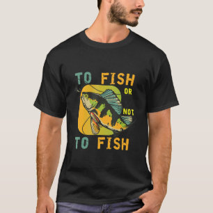 Fisherman Saying Fish Fishing Born To Go Fishing T-Shirt