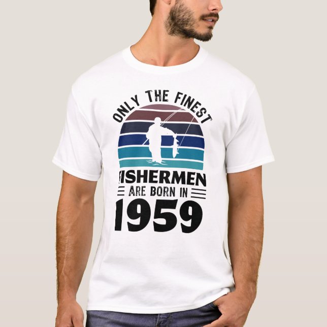 Fishermen born in 1959 70th Birthday Fishing Gifts T-Shirt (Front)