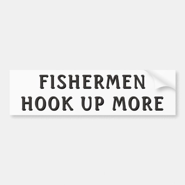 Fishermen Hook Up More Bumper Sticker (Front)