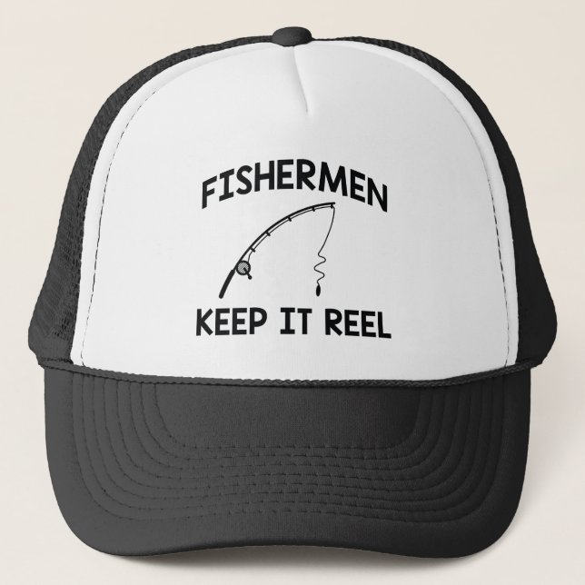 Fishermen Keep It Reel Trucker Hat (Front)