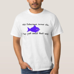 Fishermen never die T-Shirt