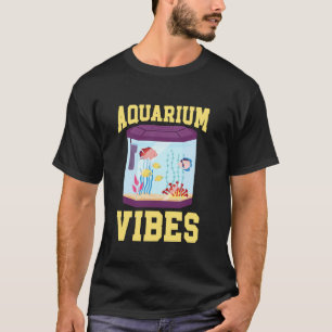 Fishes Aquascaping Aquarist Aquarium Vibes T-Shirt