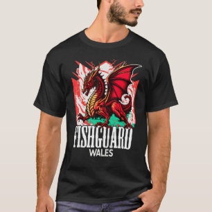 Fishguard Wales Welsh Flag Y Ddraig Goch Dragon T-Shirt