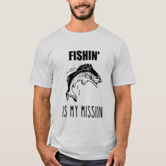 Fishin' Is My Mission Fisherman T Shirt