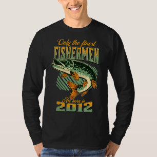 Fishing 10th Birthday Fishermen Are Born In 2012 T-Shirt