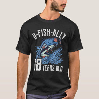 Fishing 18Th Birthday - O-Fish-Ally 18 Year Old An T-Shirt
