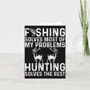 Fishing & Hunting Solve My Problems Funny Card