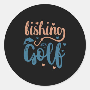 Fishing And Golf Classic Round Sticker