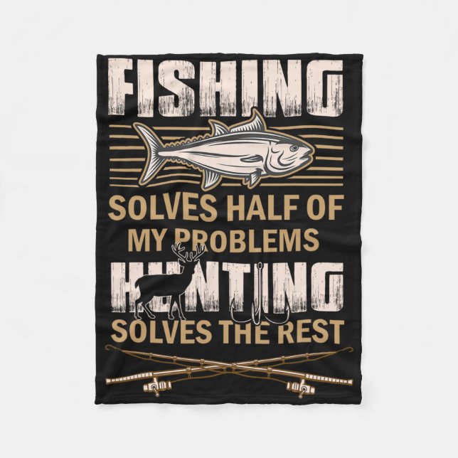 Fishing And Hunting Solve My Problems Funny Fisher Fleece Blanket (Front)