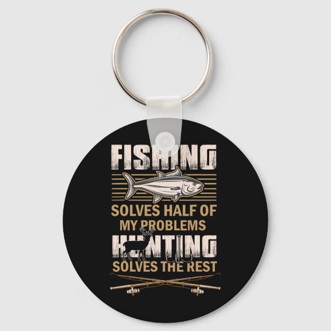 Fishing And Hunting Solve My Problems Funny Fisher Key Ring (Front)