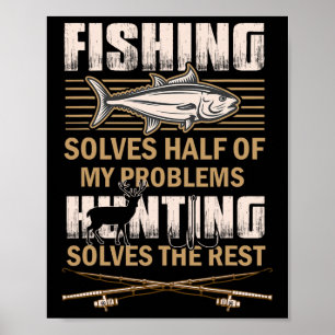 Fishing And Hunting Solve My Problems Funny Fisher Poster